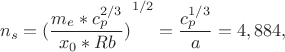 $$ n_s  = {(\frac{m_e*c_p^{2/3}}{x_0* Rb} )}^{1/2}=  \frac {c_p^{1/3}} a =  4, 884,$