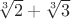 $\sqrt[3]{2}+\sqrt[3]{3}$