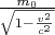 $\frac{m_{0}}{\sqrt{1-\frac{v^2}{c^2}}}$