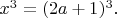 $x^3=(2a+1)^3.$
