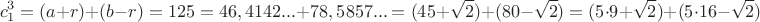 $$c_1^3=(a+r)+(b-r)=125=46,4142...+78,5857...=(45+\sqrt{2})+(80-\sqrt{2})=(5\cdot9+\sqrt {2} )+(5\cdot 16-\sqrt{2})$$