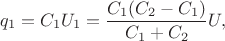 $$q_1=C_1U_1=\frac{C_1(C_2-C_1)}{C_1+C_2}U,$$