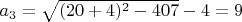 $a_3=\sqrt{(20+4)^2-407}-4=9$