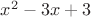 $x^2-3x+3$