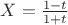 $X=\frac{1-t}{1+t}$