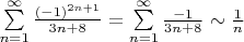 $\sum\limits_{n=1}^{\infty} \frac{(-1)^{2n+1}}{3n+8} = \sum\limits_{n=1}^{\infty} \frac{-1}{3n+8} \sim \frac{1}{n}$