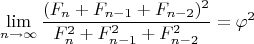 $$\lim_{n\to\infty}\frac{(F_{n}+F_{n-1}+F_{n-2})^2}{F_{n}^{2}+F_{n-1}^{2}+F_{n-2}^{2}}=\varphi^2$$