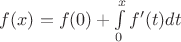 $f(x) = f(0) + \int\limits_0^{x}f'(t)dt$