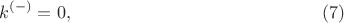 $$k^{(-)} = 0, \eqno(7)$$
