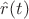$\hat{r}(t)$