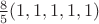 $\frac{8}{5}(1,1,1,1,1)$