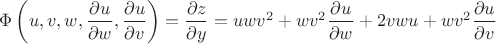 $\Phi\left(u,v,w,\dfrac{\partial u}{\partial w},\dfrac{\partial u}{\partial v}\right)=\dfrac{\partial z}{\partial y}=uwv^2+wv^2\dfrac{\partial u}{\partial w}+2vwu+wv^2\dfrac{\partial u}{\partial v}$