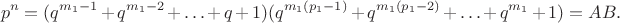 $$ p^n=(q^{m_1-1}+q^{m_1-2}+\ldots+q+1)(q^{m_1(p_1-1)}+q^{m_1(p_1-2)}+
 \ldots+q^{m_1}+1)=AB.
$$