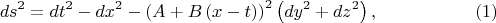 $$
ds^2 = dt^2 - dx^2 - \left( A + B \, (x-t) \right)^2 \left( dy^2 + dz^2 \right), \eqno(1)
$$