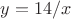 $y=14/x$