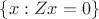 $\left\{x: Zx=0\right\}$