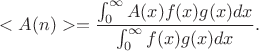 $$<A(n)>=\frac{\int^{\infty}_0 A(x) f(x) g(x) dx }{\int^{\infty}_0 f(x) g(x) dx}.$$