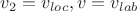 $v_2=v_{loc},v=v_{lab}$