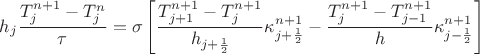 $$h_j\frac{T^{n+1}_j-T^n_j}{\tau}=\sigma\left[\frac{T^{n+1}_{j+1}-T^{n+1}_j}{h_{j+\frac{1}{2}}}\kappa^{n+1}_{j+\frac{1}{2}}-\frac{T^{n+1}_j-T^{n+1}_{j-1}}{h}\kappa^{n+1}_{j-\frac{1}{2}}\right]$$