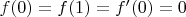 $f(0)=f(1)=f'(0)=0$