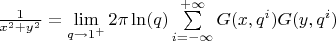 $\frac{1}{x^2+y^2}= \lim\limits_{q\to1^+} {  2 \pi\ln(q)\sum\limits_{i=-\infty}^{+\infty} {G(x, q^i) G(y, q^i)} }$