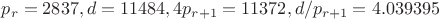 $p_r=2837, d=11484, 4p_{r+1}=11372, d/p_{r+1}=4.039395$