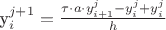 y^{j+1}_i= \frac{\tau  \cdot a  \cdot y^{j}_{i+1} - y^j_i + y^j_i }{h}