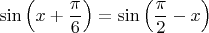 $\sin \left(x+\dfrac{\pi}{6}\right)=\sin \left(\dfrac{\pi}{2}-x\right)$