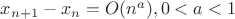 $x_{n+1}-x_n=O(n^a), 0<a<1$