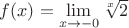$f(x)=\displaystyle\lim_{x\to -0}\sqrt[x]{2}$