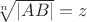 $\sqrt[n]{|AB|}=z$