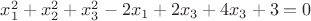 $x_1^2+x_2^2+x_3^2-2x_1+2x_3+4x_3+3=0$