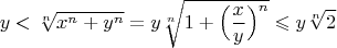 $$y<\sqrt[n]{x^n+y^n}=y\sqrt[n]{1+\Big(\frac{x}{y}\Big)^n}\leqslant y\sqrt[n]{2}$$