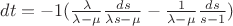 $dt=-1 \at (\frac{\lambda}{\lambda - \mu} \at \frac{ds}{\lambda \at s - \mu}-\frac{1}{\lambda - \mu} \at \frac{ds}{s - 1}) $
