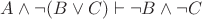 $A \land\lnot (B\lor C) \vdash \lnot B \land \lnot C$