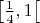 $\left[\frac{1}{4},1\right[$