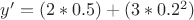 $y'=(2*0.5)+(3*0.2^2)$