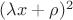 $(\lambda x+\rho)^2$