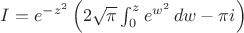 $I=e^{-z^2}\left(2\sqrt{\pi}\int_{0}^{z}e^{w^2}\,dw-{\pi}i\right)$