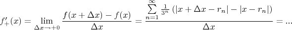 $f'_+(x) = \lim\limits_{\Delta x \to +0}\dfrac{f(x+\Delta x) - f(x)}{\Delta x} = \dfrac{\sum\limits_{n=1}^{\infty} \frac{1}{3^n} \left( |x+\Delta x - r_n| - |x-r_n|\right)}{\Delta x} = ...$