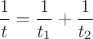 $\displaystyle\frac{1}{t} = \frac{1}{t_1}+\frac{1}{t_2}$