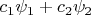$c_1\psi_1+c_2\psi_2$