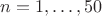 $n=1,\dots,50$
