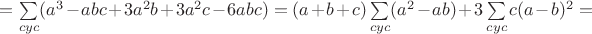 $=\sum\limits_{cyc}(a^3-abc+3a^2b+3a^2c-6abc)=(a+b+c)\sum\limits_{cyc}(a^2-ab)+3\sum\limits_{cyc}c(a-b)^2=$
