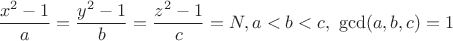 $$\dfrac{x^2-1}{a}=\dfrac{y^2-1}{b}=\dfrac{z^2-1}{c}=N, a<b<c,\  \gcd(a,b,c)=1$$