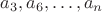 $a_3, a_6, \ldots, a_n$