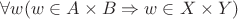 $\forall w(w\in A\times B\Rightarrow w\in X\times Y)$