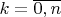 $k=\overline{0,n}$