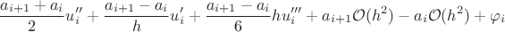 $$\frac{a_{i+1}+a_i}{2}u''_i + \frac{a_{i+1}-a_i}{h}u'_i + \frac{a_{i+1}-a_i}{6}hu'''_i + a_{i+1}\mathcal{O}(h^2)-a_i\mathcal{O}(h^2) + \varphi_i$$