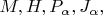 $M, H, P_\alpha, J_\alpha, $